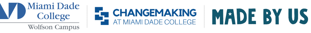 Logos for Miami Dade College Wolfson Campus, Changemaking at Miami Dade College, and Made By Us.