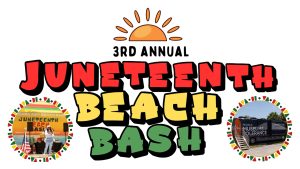 The words, "3rd Annual Juneteenth Beach Bash from coastlines to communities: a legacy in the sand" in red, yellow, and green text.